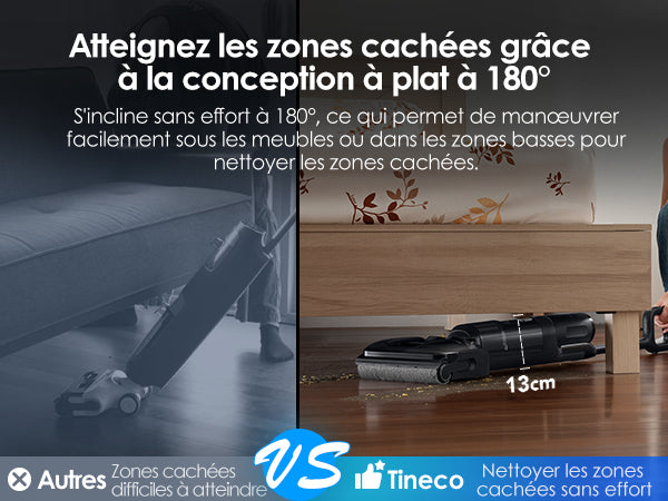 Tineco FLOOR ONE SWITCH S7 Stretch Nettoyeur multifonction 5 - en - 1, Nettoyeur Tineco FLOOR ONE SWITCH S7 Stretch avec conception à plat 180°, s'incline jusqu'à 13cm de hauteur pour nettoyer facilement sous les canapés, les lits et les zones cachées.