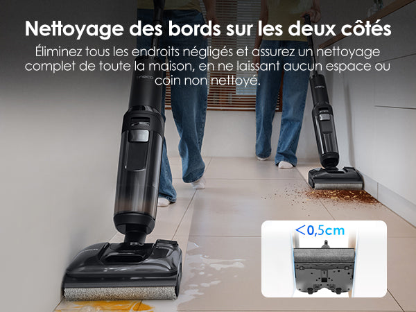 Tineco FLOOR ONE SWITCH S7 Stretch Nettoyeur multifonction 5 - en - 1, Nettoyeur Tineco FLOOR ONE SWITCH S7 Stretch avec nettoyage des bords sur les deux côtés, distance <0,5cm pour éliminer les endroits négligés et assurer un nettoyage complet de toute la maison sans laisser de coin non nettoyé.